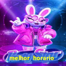 melhor horario jogar fortune tiger